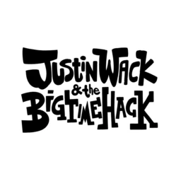 Justin Wack and the Big Time Hack Justin Wack and the Big Time Hack